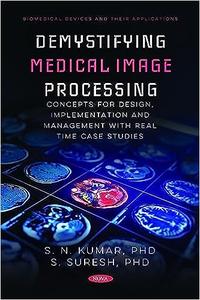 Demystifying Medical Image Processing Concepts for Design, Implementation and Management with Real Time Case Studies