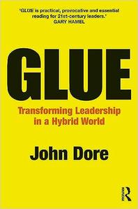 GLUE Transforming Leadership in a Hybrid World