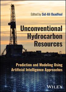 Unconventional Hydrocarbon Resources Prediction and Modeling Using Artificial Intelligence Approaches