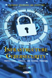 Infrastructure Cybersecurity Protections, Threats, and Federal Programs
