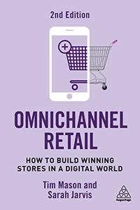 Omnichannel Retail How to Build Winning Stores in a Digital World, 2nd Edition