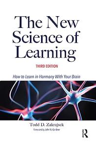 The New Science of Learning How to Learn in Harmony With Your Brain, 3rd edition