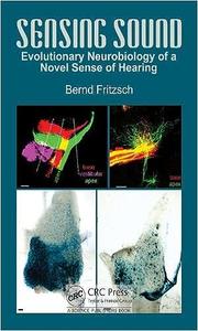 Sensing Sound Evolutionary Neurobiology of a Novel Sense of Hearing