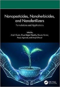 Nanopesticides, Nanoherbicides, and Nanofertilizers Formulations and Applications