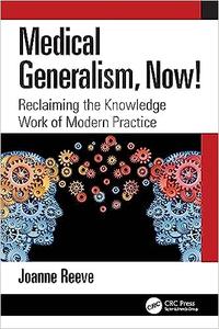 Medical Generalism, Now! Reclaiming the Knowledge Work of Modern Practice