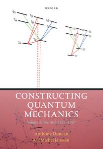 Constructing Quantum Mechanics Volume 2 The Arch, 1923–1927