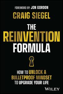 The Reinvention Formula How to Unlock a Bulletproof Mindset to Upgrade Your Life