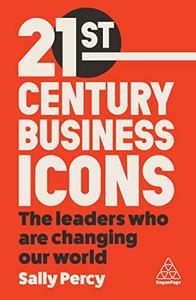 21st Century Business Icons The Leaders Who Are Changing our World