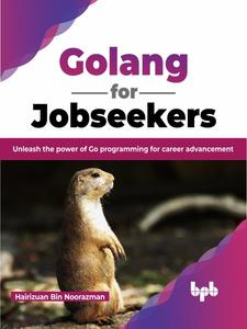 Golang for Jobseekers Unleash the power of Go programming for career advancement