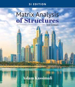 Matrix Analysis of Structures, SI Edition, 3rd Edition
