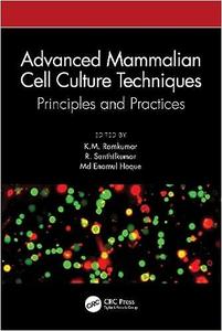 Advanced Mammalian Cell Culture Techniques Principles and Practices