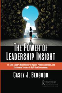 The Power of Leadership Insight 11 Keys Leaders Must Master to Access Power, Knowledge, and Sustainable Success