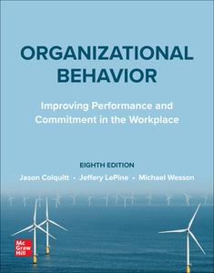 Organizational Behavior Improving Performance and Commitment in the Workplace, 8th Edition