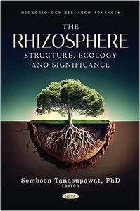 The Rhizosphere Structure, Ecology and Significance