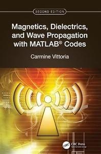 Magnetics, Dielectrics, and Wave Propagation with MATLAB® Codes, 2nd Edition
