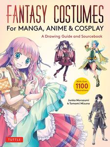 Fantasy Costumes for Manga, Anime & Cosplay A Drawing Guide and Sourcebook (With over 1100 color illustrations)