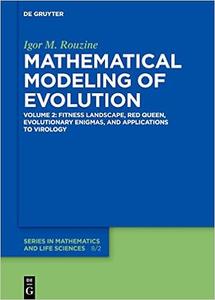 Mathematical Modeling of Evolution Volume 2 Fitness Landscape, Genealogy, and Applications to Viruses