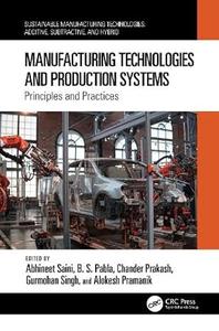 Manufacturing Technologies and Production Systems Principles and Practices