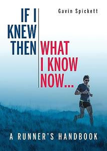 If I Knew Then What I Know Now… A Runners Handbook