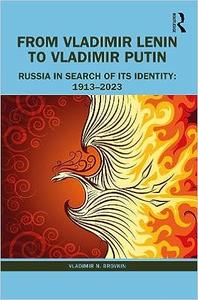 From Vladimir Lenin to Vladimir Putin Russia in Search of Its Identity 1913–2023