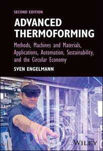 Advanced Thermoforming  Methods, Machines and Materials, Applications, Automation, Sustainability, and the Circular Economy