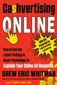 Cashvertising Online How to Use the Latest Findings in Buyer Psychology to Explode Your Online Ad Response