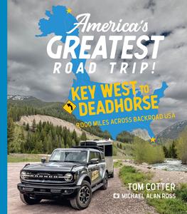 America's Greatest Road Trip! Key West to Deadhorse 9000 Miles Across Backroad USA