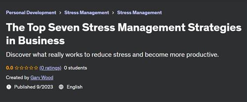 The Top Seven Stress Management Strategies in Business