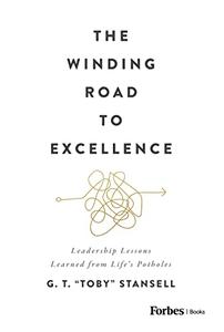 The Winding Road to Excellence Leadership Lessons Learned from Life’s Potholes