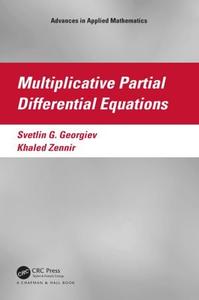 Multiplicative Partial Differential Equations (Advances in Applied Mathematics)