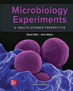 Microbiology Experiments A Health Science Perspective, 10th Edition