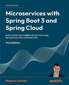Microservices with Spring Boot 3 and Spring Cloud Build resilient and scalable microservices using Spring Cloud, Istio