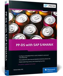 Production Planning and Detailed Scheduling (PPDS) with SAP S4HANA (2nd Edition)