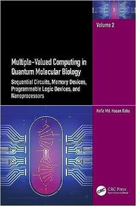 Multiple–Valued Computing in Quantum Molecular Biology Sequential Circuits, Memory Devices, Programmable Logic Devices, vol 2