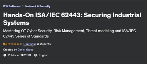 Hands–On ISA/IEC 62443: Securing Industrial Systems