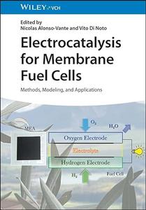 Electrocatalysis for Membrane Fuel Cells Methods, Modeling, and Applications