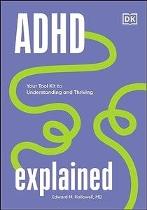 ADHD Explained Your Tool Kit to Understanding and Thriving