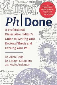 PhDone A Professional Dissertation Editor’s Guide to Writing Your Doctoral Thesis and Earning Your PhD