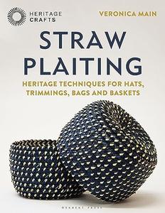 Straw Plaiting Heritage Techniques for Hats, Trimmings, Bags and Baskets
