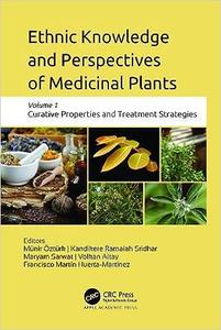 Ethnic Knowledge and Perspectives of Medicinal Plants Volume 1 Curative Properties and Treatment Strategies