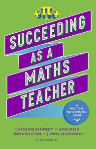 Succeeding as a Maths Teacher The ultimate guide to teaching secondary maths (Succeeding As...)