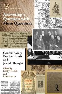 Contemporary Psychoanalysis and Jewish Thought Answering a Question with More Questions (Psyche and Soul)