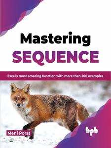 Mastering SEQUENCE Excel's most amazing function with more than 200 examples