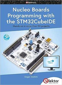 Nucleo Boards Programming with the STM32CubeIDE Hands-on in more than 50 projects