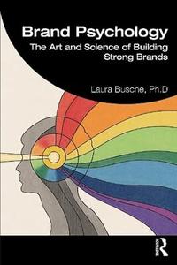 Brand Psychology The Art and Science of Building Strong Brands
