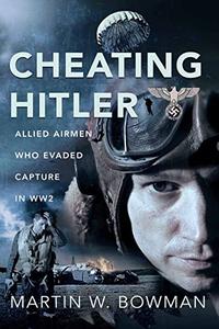 Cheating Hitler Allied Airmen Who Evaded Capture in WW2