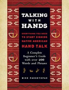 Talking with Hands Everything You Need to Start Signing Native American Hand Talk – A Complete Beginner's Guide