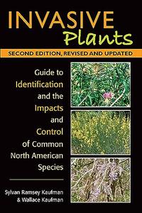 Invasive Plants Guide to Identification and the Impacts and Control of Common North American Species, 2nd Edition