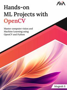Hands–on ML Projects with OpenCV Master computer vision and Machine Learning using OpenCV and Python