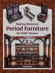 Making Miniature Period Furniture for Dolls’ Houses